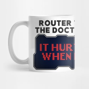 Router to Doctor: It Hurts When IP Funny Hacker Mug